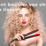 Comment boucler avec un lisseur ses cheveux ?