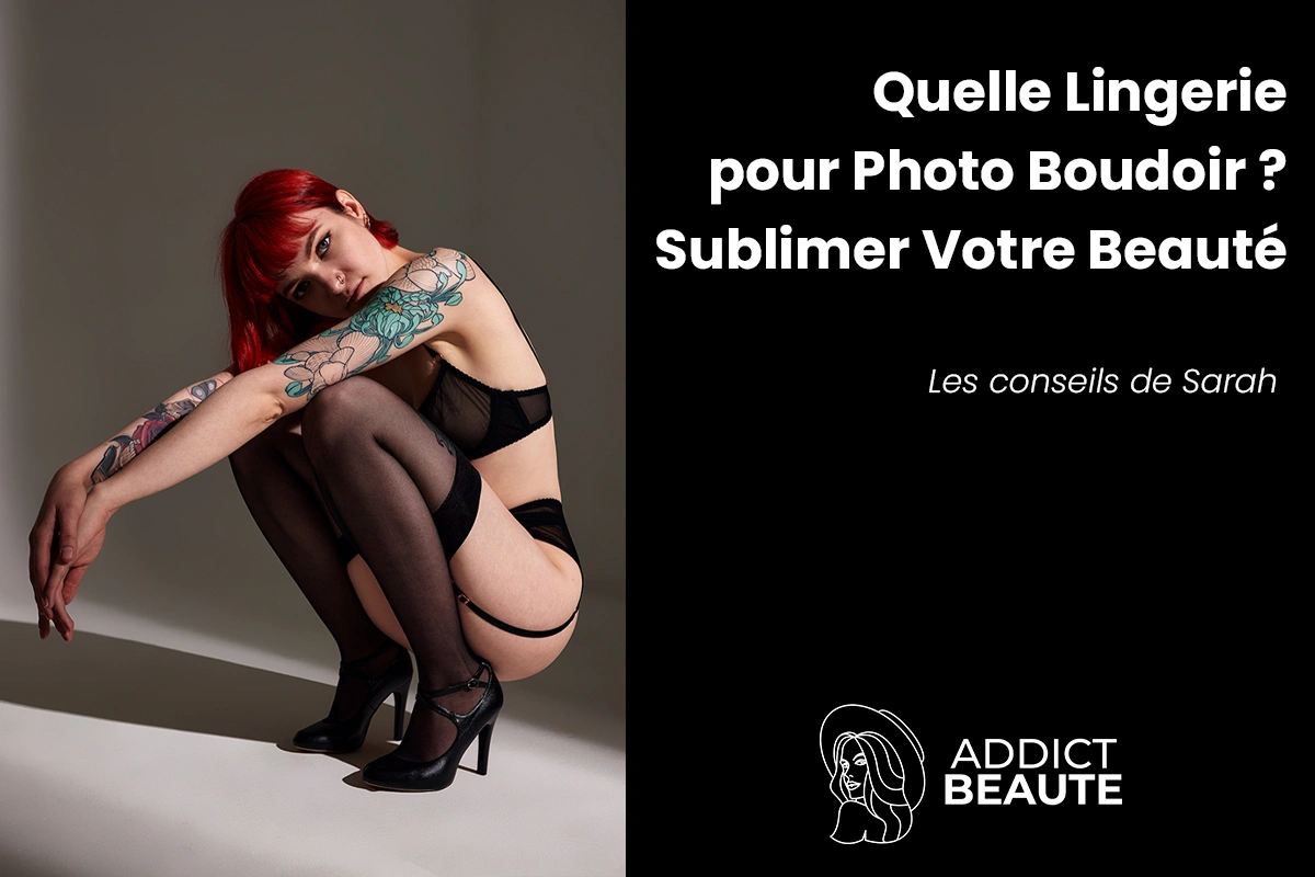 Percez les secrets d'une lingerie parfaite pour votre shooting boudoir. Styles envoûtants et astuces d'experts pour un effet spectaculaire !