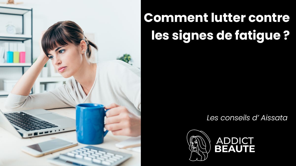 Comment combattre les signes de fatigue : 6 astuces efficaces 💥| Addict ...