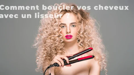 Comment boucler avec un lisseur ses cheveux ?
